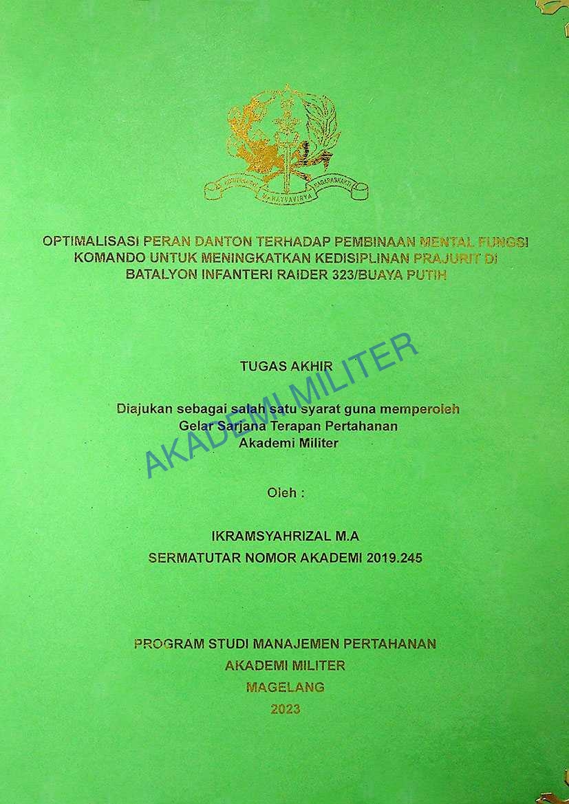 OPTIMALISASI PERAN DANTON TERHADAP PEMBINAAN MENTAL FUNGSI KOMANDO UNTUK MENINGKATKAN KEDISIPLINAN PRAJURIT DI BATALYON INFANTERI RAIDER 323/BUAYA PUTIH